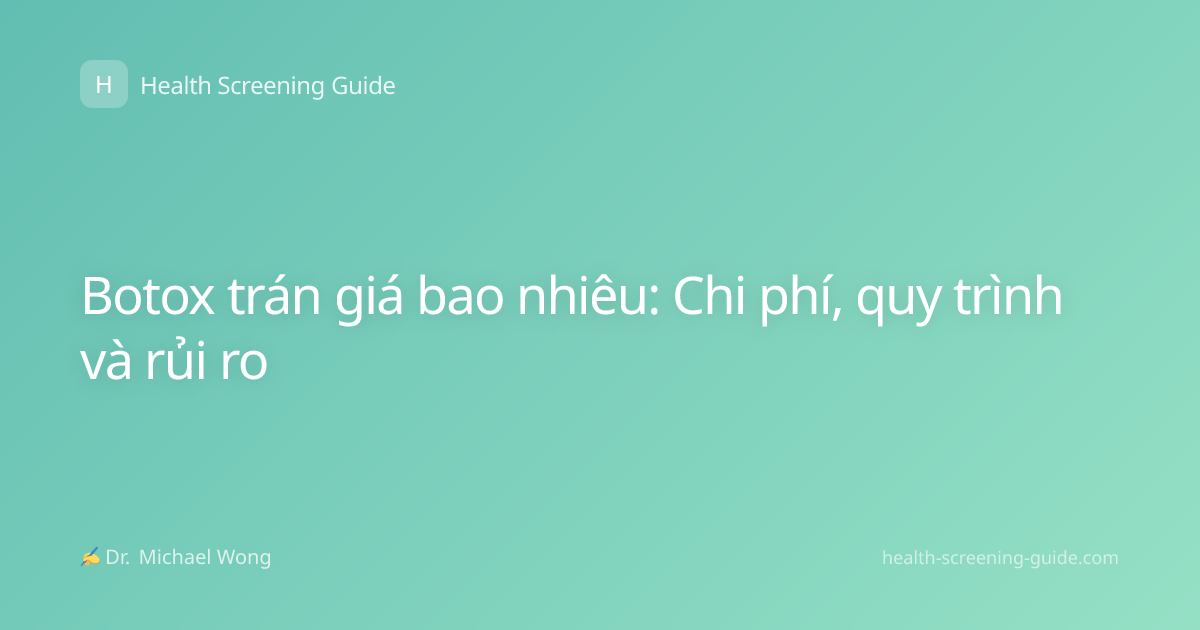 Botox trán giá bao nhiêu: Chi phí, quy trình và rủi ro