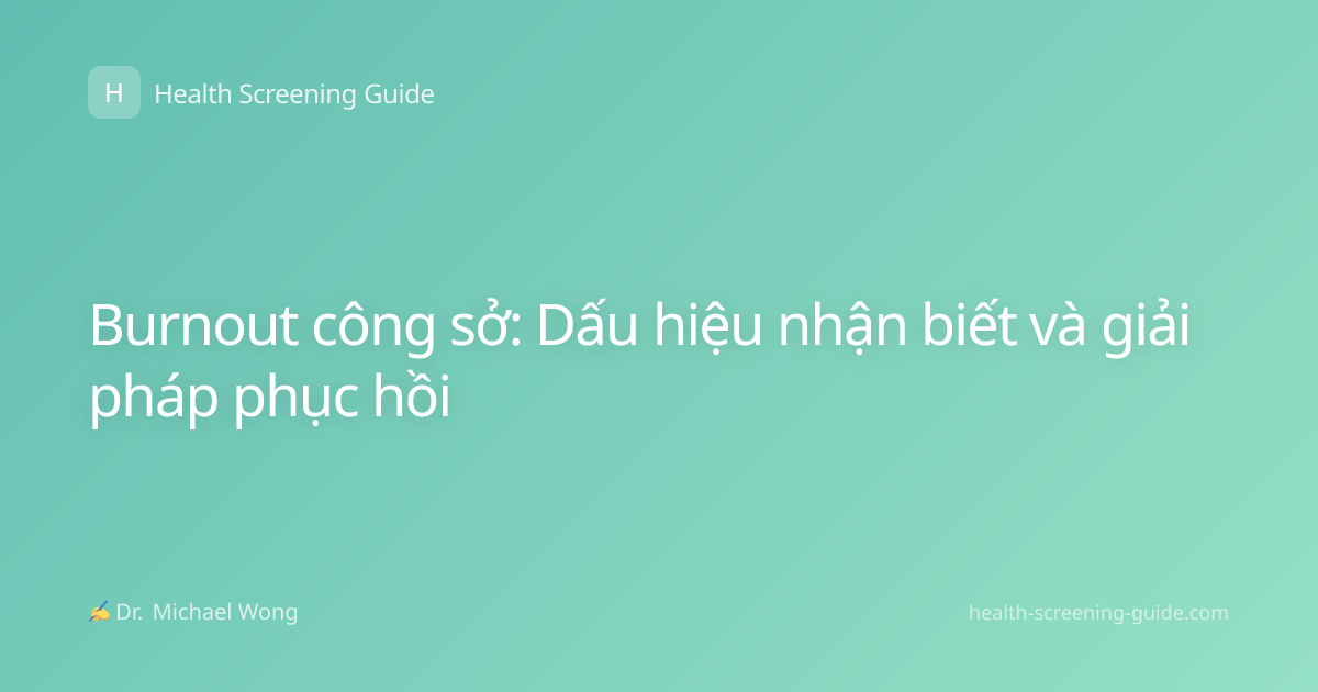 Burnout công sở: Dấu hiệu nhận biết và giải pháp phục hồi