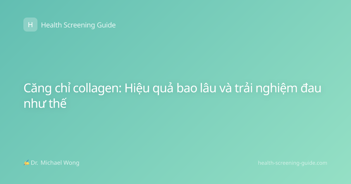 Căng chỉ collagen: Hiệu quả bao lâu và trải nghiệm đau như thế