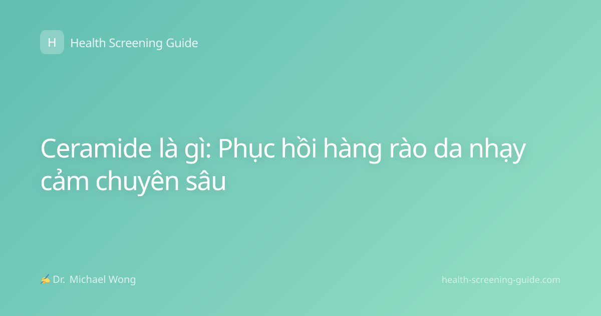 Ceramide là gì: Phục hồi hàng rào da nhạy cảm chuyên sâu