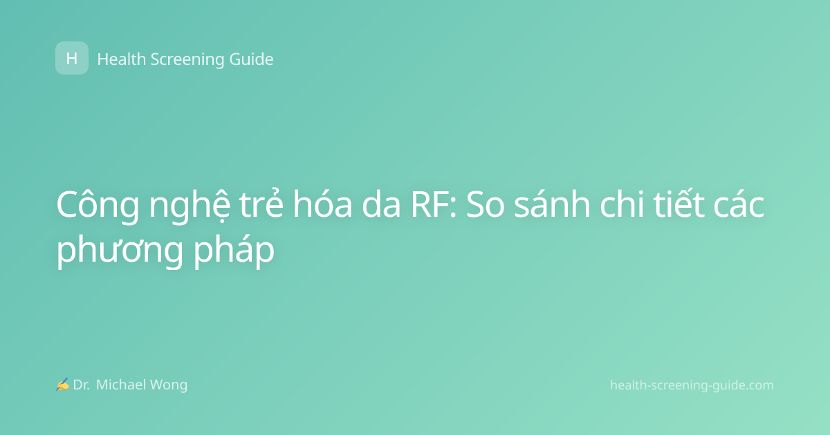 Công nghệ trẻ hóa da RF: So sánh chi tiết các phương pháp