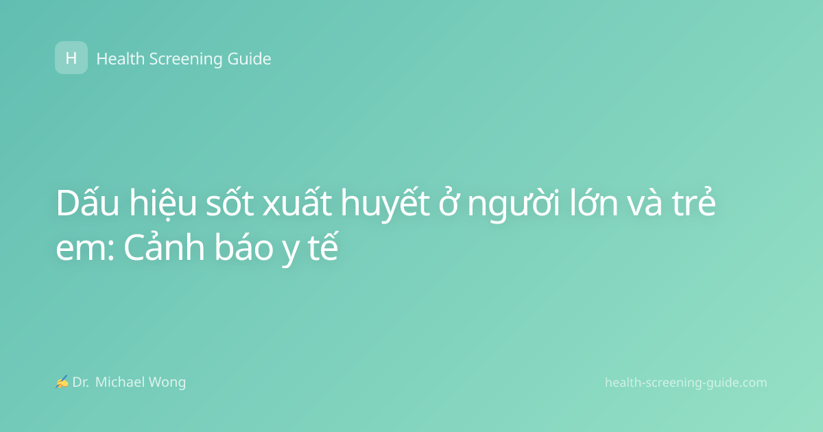 Dấu hiệu sốt xuất huyết ở người lớn và trẻ em: Cảnh báo y tế
