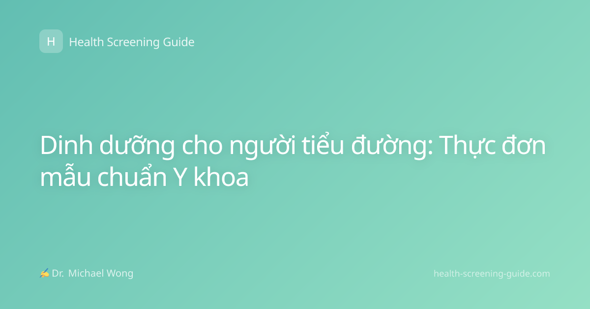 Dinh dưỡng cho người tiểu đường: Thực đơn mẫu chuẩn Y khoa