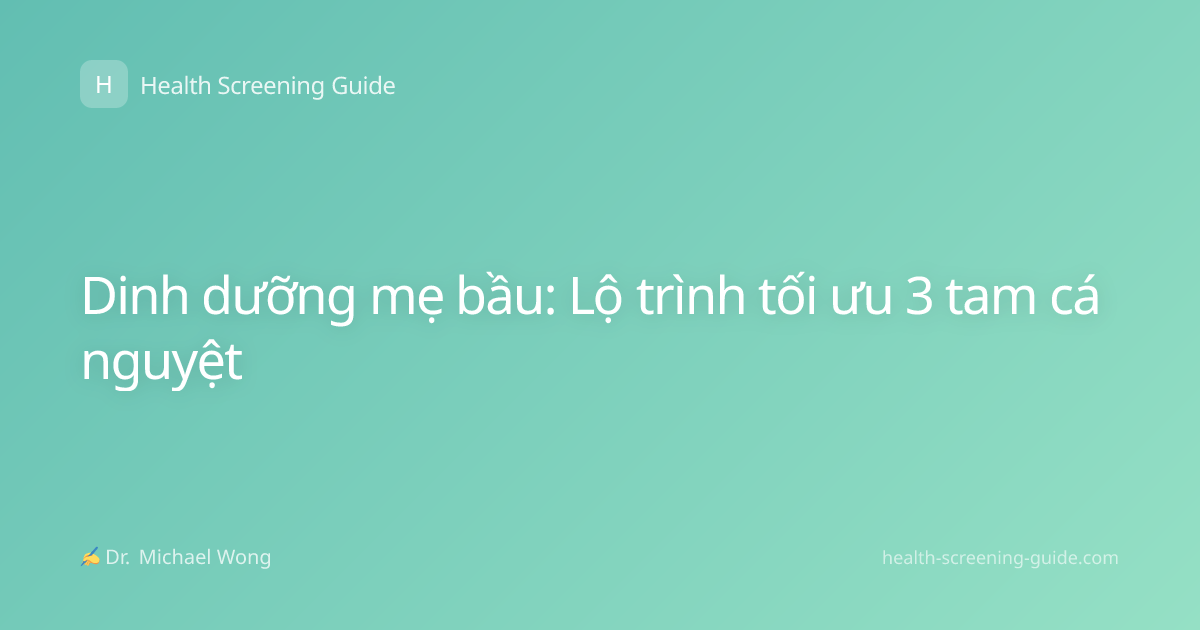Dinh dưỡng mẹ bầu: Lộ trình tối ưu 3 tam cá nguyệt
