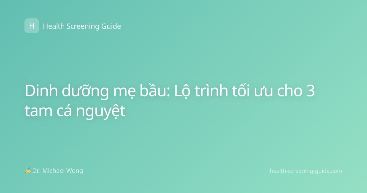Dinh dưỡng mẹ bầu: Lộ trình tối ưu cho 3 tam cá nguyệt