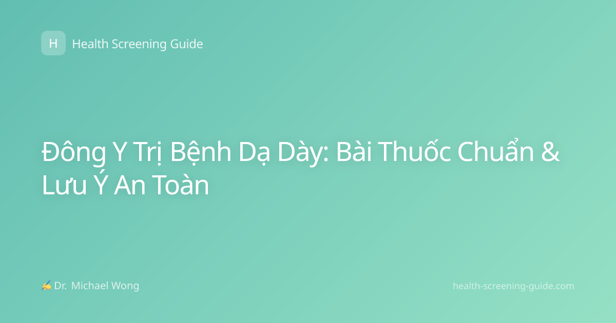 Đông Y Trị Bệnh Dạ Dày: Bài Thuốc Chuẩn & Lưu Ý An Toàn