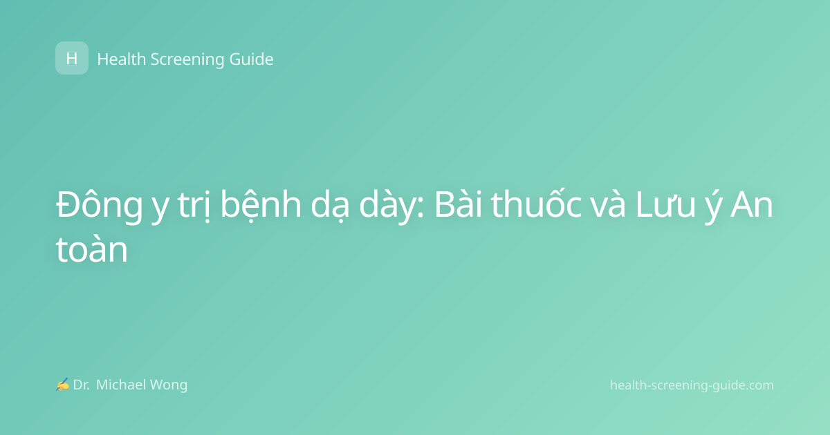 Đông y trị bệnh dạ dày: Bài thuốc và Lưu ý An toàn