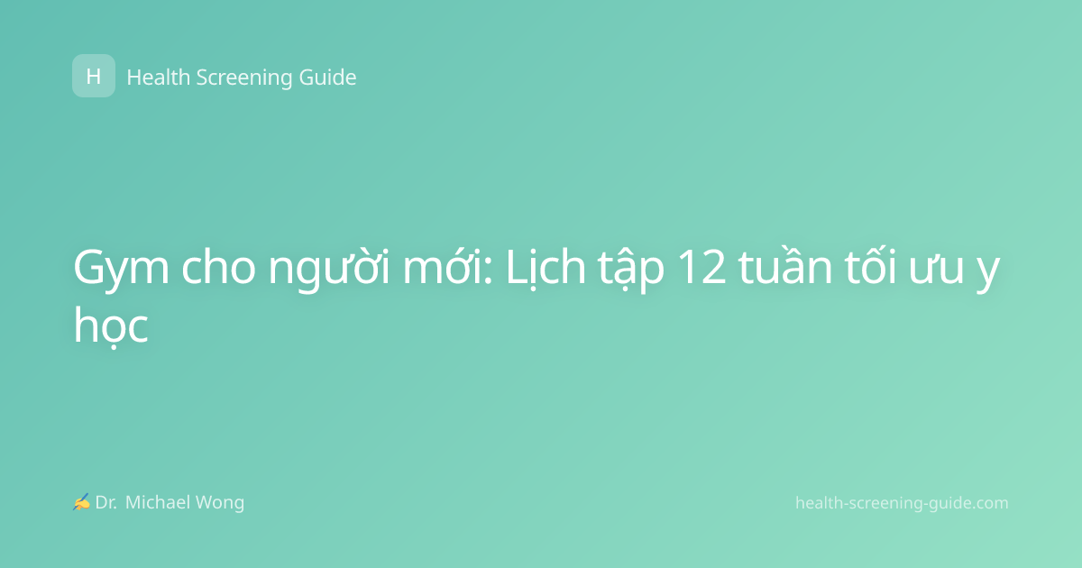Gym cho người mới: Lịch tập 12 tuần tối ưu y học