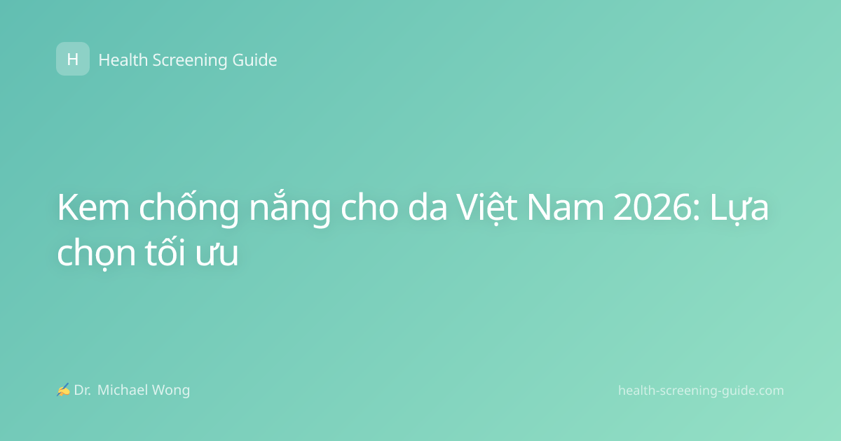 Kem chống nắng cho da Việt Nam 2026: Lựa chọn tối ưu