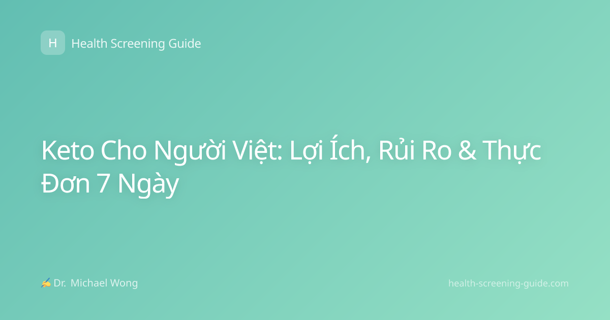 Keto Cho Người Việt: Lợi Ích, Rủi Ro & Thực Đơn 7 Ngày