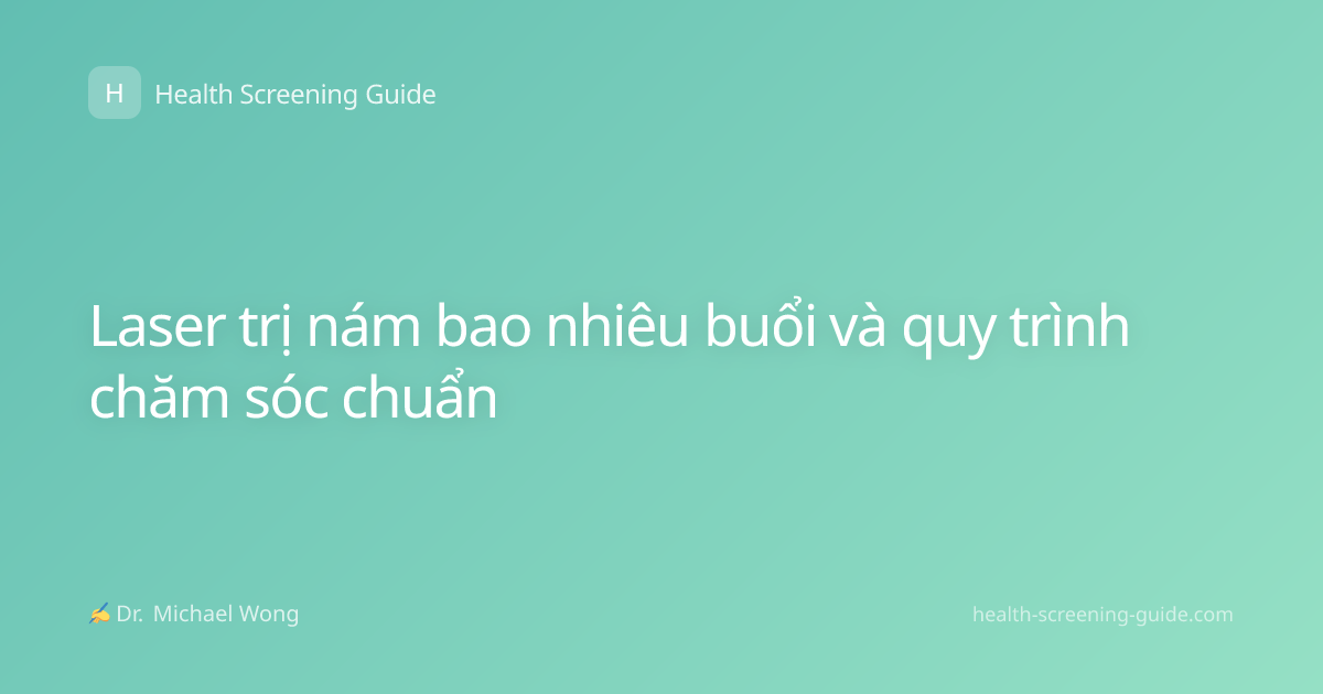 Laser trị nám bao nhiêu buổi và quy trình chăm sóc chuẩn