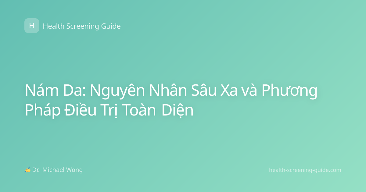 Nám Da: Nguyên Nhân Sâu Xa và Phương Pháp Điều Trị Toàn Diện