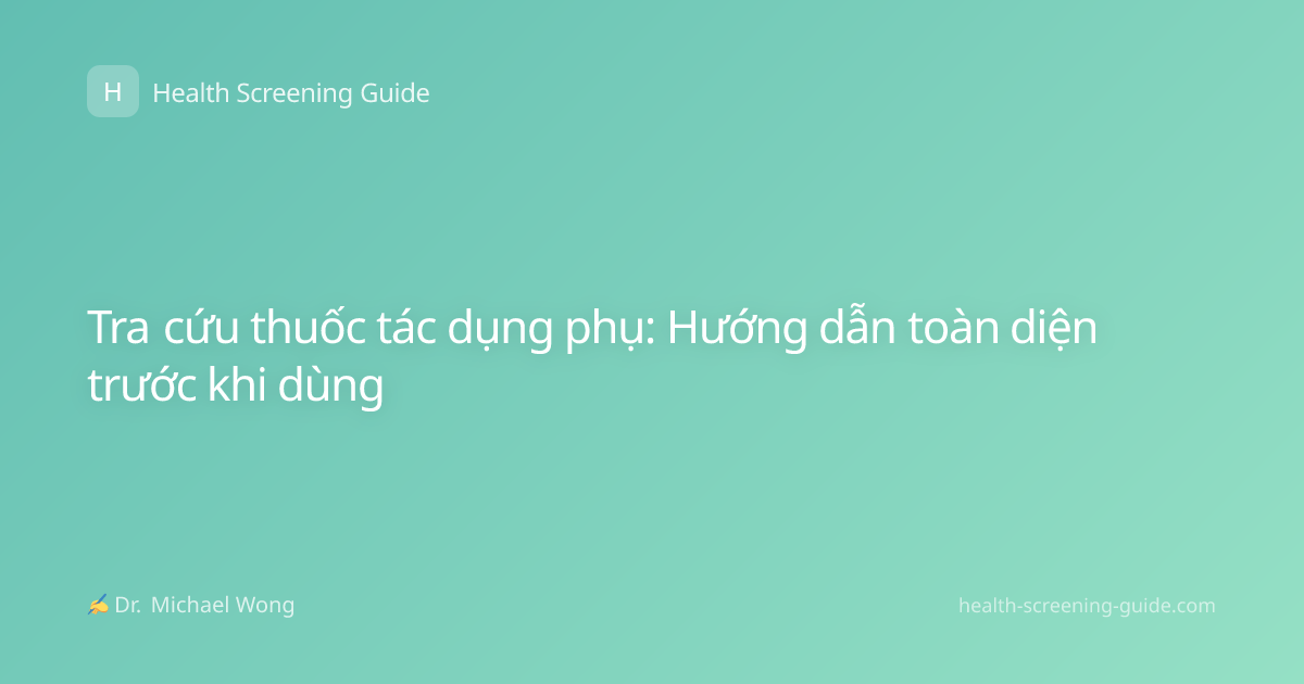 Tra cứu thuốc tác dụng phụ: Hướng dẫn toàn diện trước khi dùng