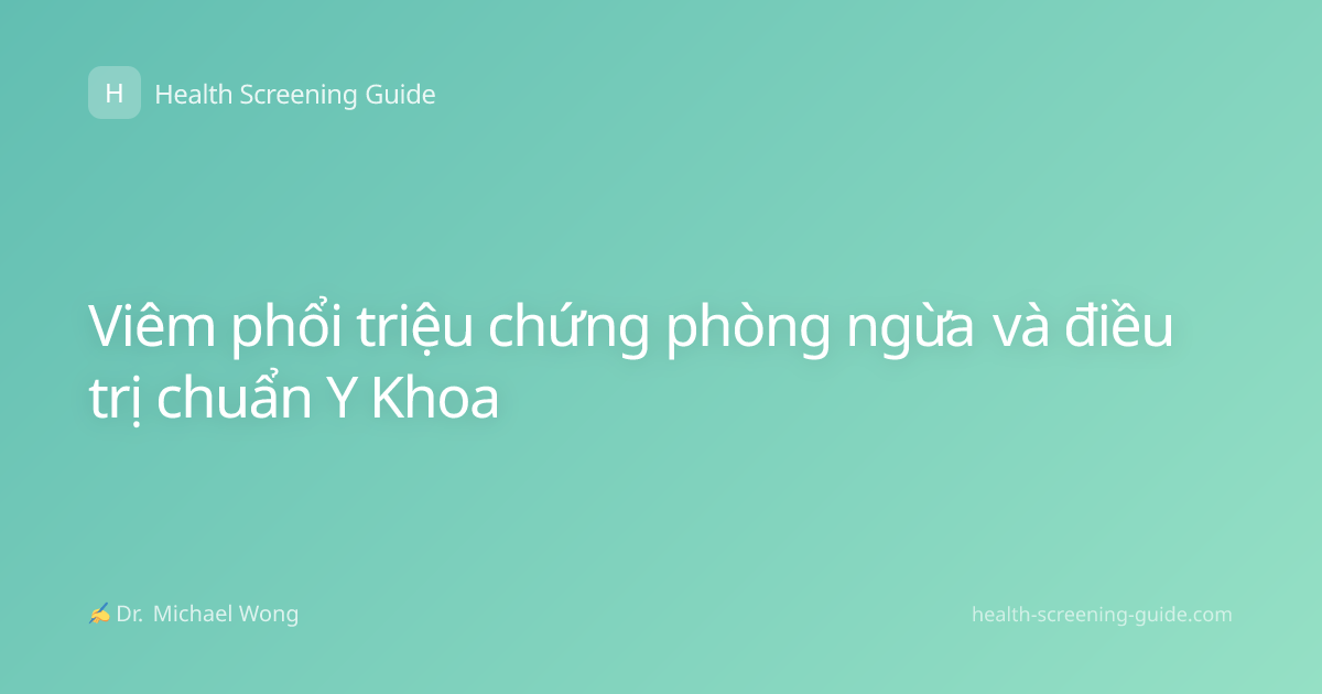 Viêm phổi triệu chứng phòng ngừa và điều trị chuẩn Y Khoa