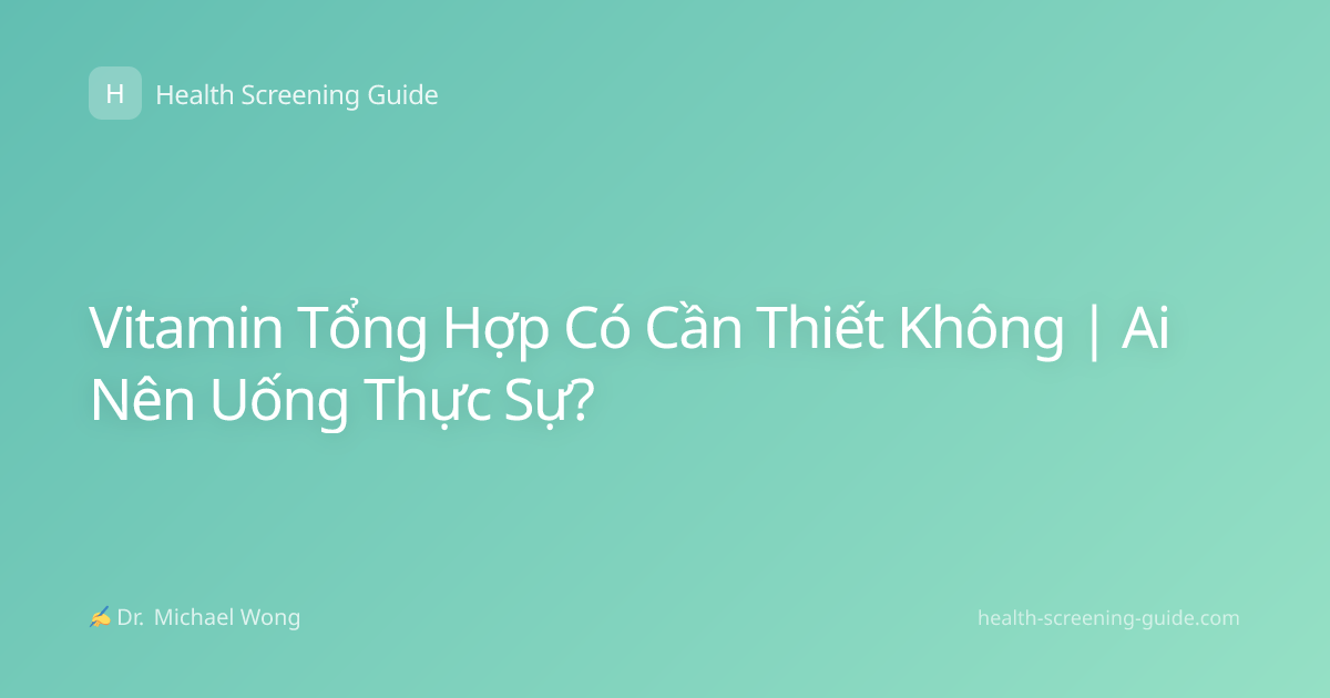 Vitamin Tổng Hợp Có Cần Thiết Không | Ai Nên Uống Thực Sự?